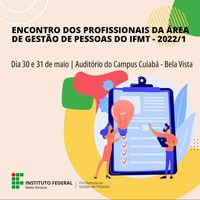 Encontro dos Profissionais da Área Gestão de Pessoas do IFMT 2022/1
